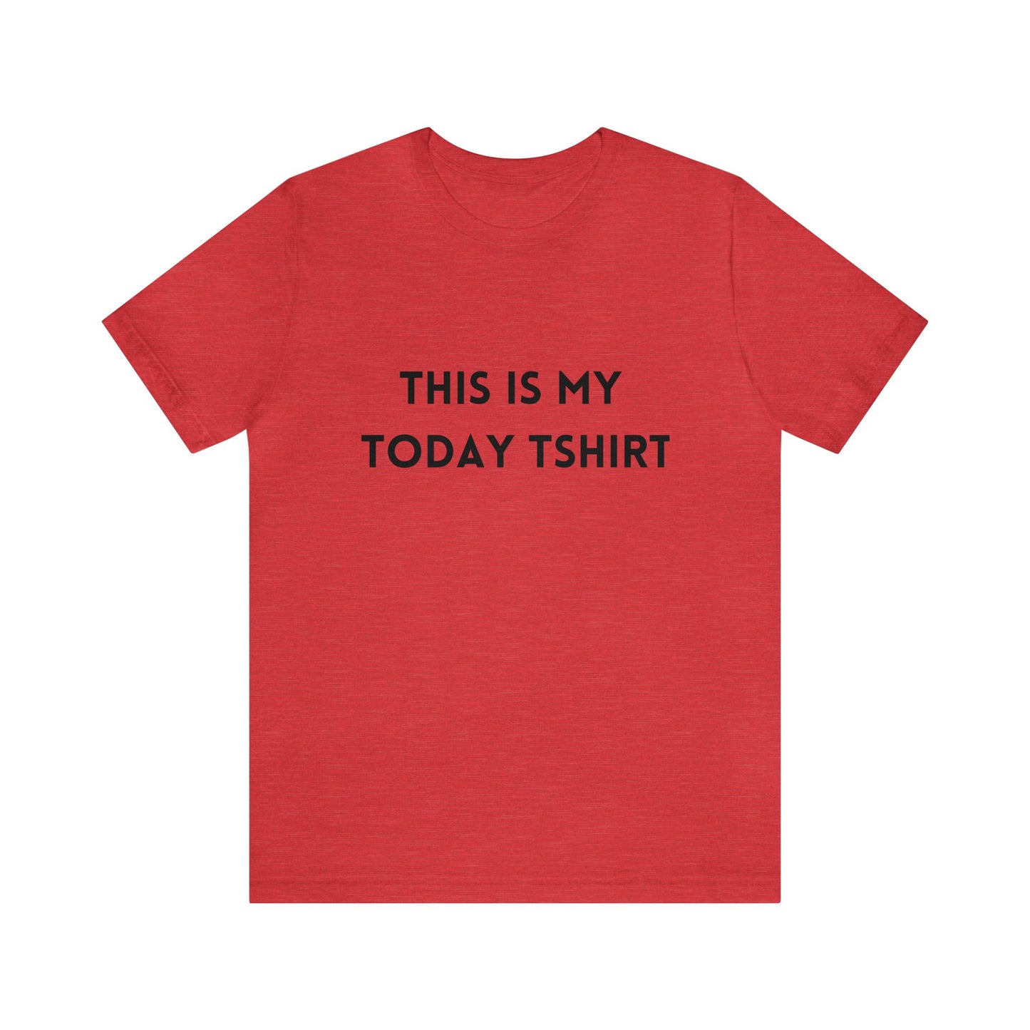 Unisex Jersey Short Sleeve Tee - "Today T-Shirt"