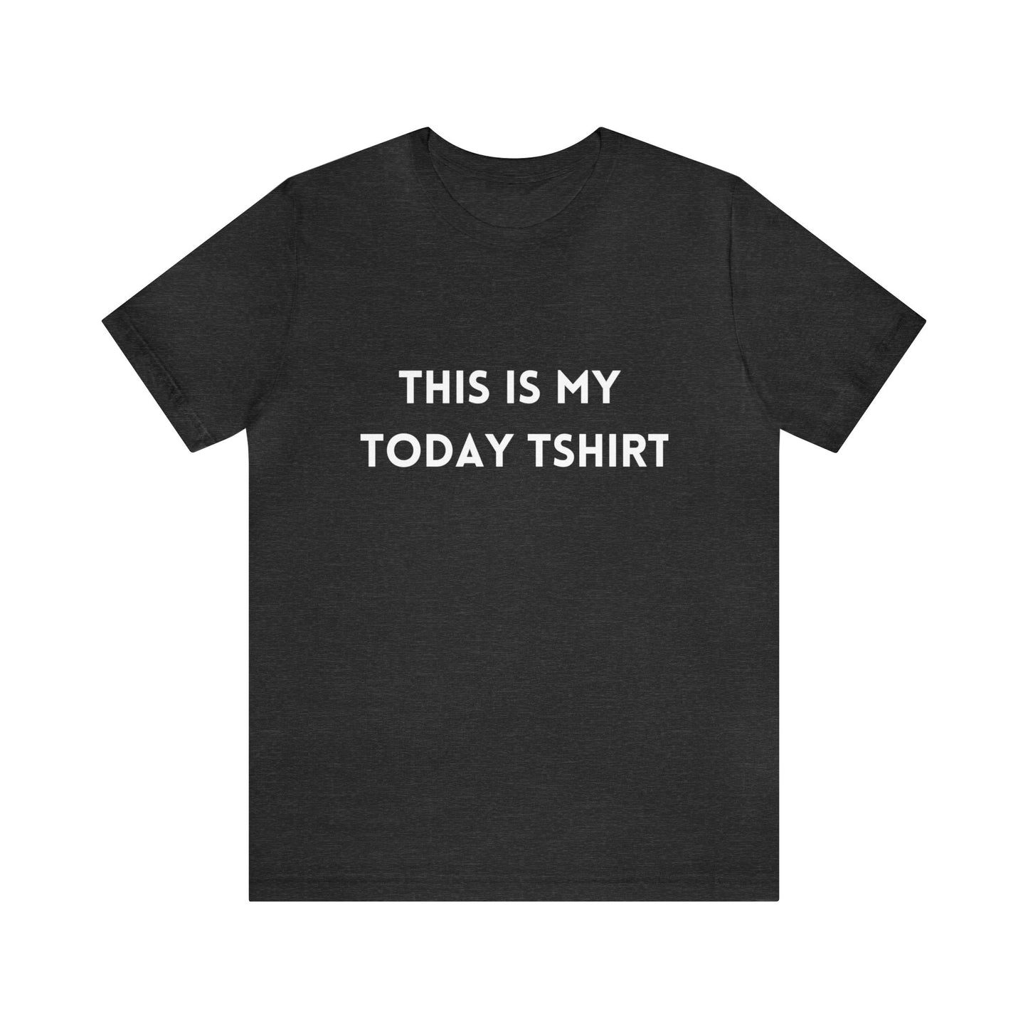 Unisex Jersey Short Sleeve Tee - "Today T-Shirt"